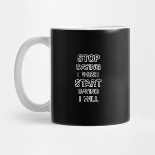 Stop saying I wish Mug